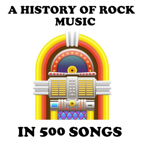A History of Rock Music in 500 Songs Podcast